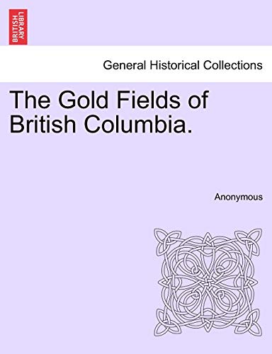 Stock image for The Gold Fields of British Columbia. for sale by Chiron Media