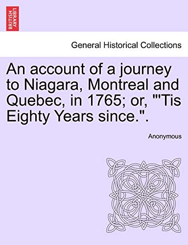Beispielbild fr An account of a journey to Niagara, Montreal and Quebec, in 1765; or, "'Tis Eighty Years since.". zum Verkauf von Chiron Media