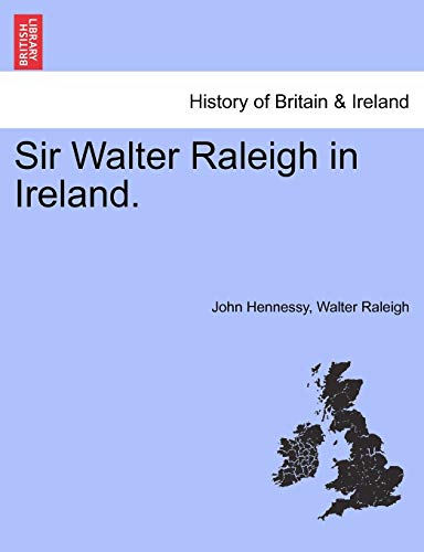 Sir Walter Raleigh in Ireland. (9781241554767) by Hennessy, John; Raleigh, Sir Walter