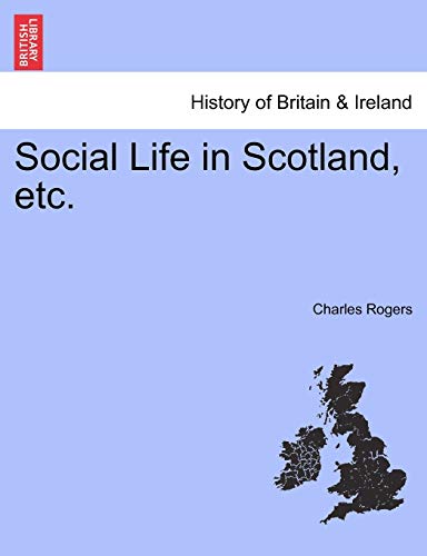 Social Life in Scotland, Etc. (9781241554835) by Rogers, Charles