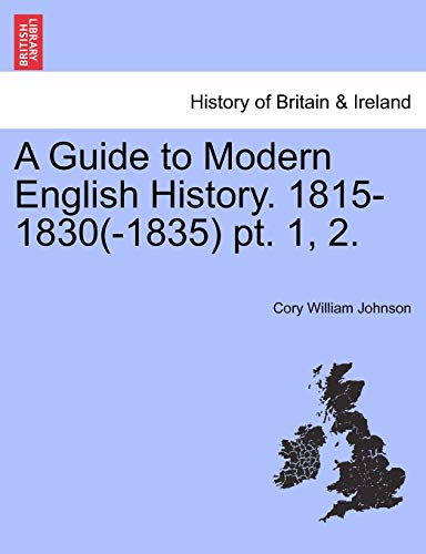 Stock image for A Guide to Modern English History. 1815-1830(-1835) PT. 1, 2. for sale by Lucky's Textbooks