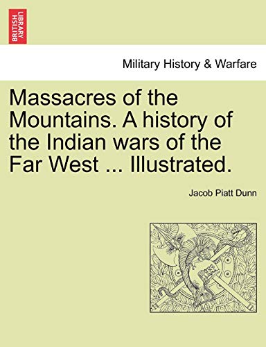 Stock image for Massacres of the Mountains. A history of the Indian wars of the Far West . Illustrated. for sale by Lucky's Textbooks