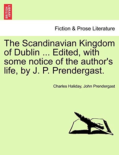 Stock image for The Scandinavian Kingdom of Dublin . Edited, with Some Notice of the Author's Life, by J. P. Prendergast. for sale by Lucky's Textbooks