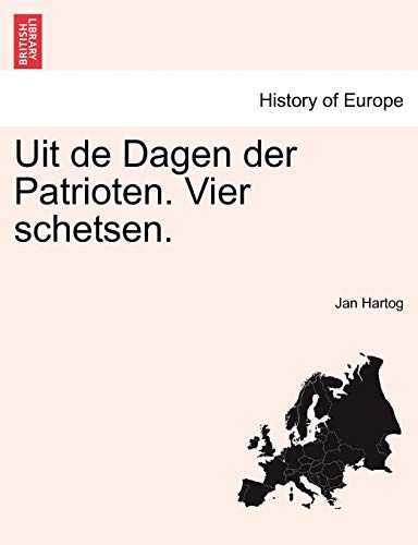 Stock image for Hartog, J: Uit de Dagen der Patrioten. Vier schetsen. for sale by medimops