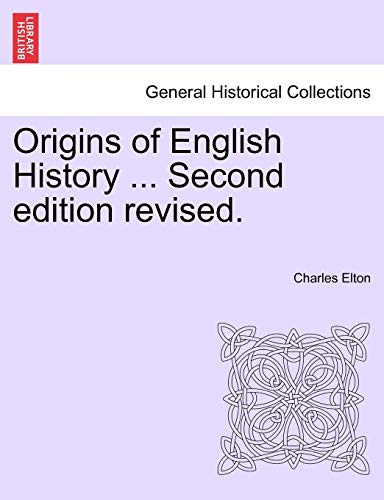 9781241557164: Origins of English History ... Second edition revised.