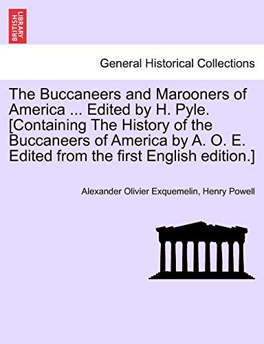 Stock image for The Buccaneers and Marooners of America . Edited by H. Pyle. [Containing The History of the Buccaneers of America by A. O. E. Edited from the first English edition.] for sale by Lucky's Textbooks