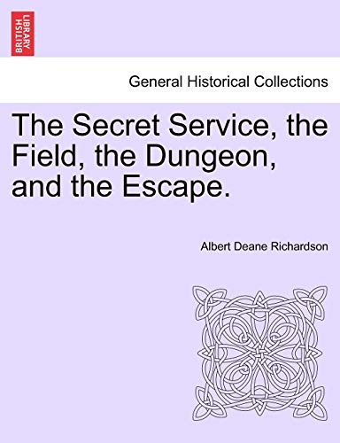 Imagen de archivo de The Secret Service; the Field; the Dungeon; and the Escape. a la venta por Ria Christie Collections