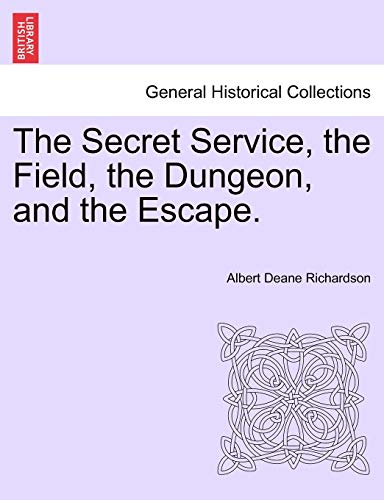 Stock image for The Secret Service, the Field, the Dungeon, and the Escape. for sale by Lucky's Textbooks