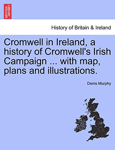 Beispielbild fr Cromwell in Ireland, a history of Cromwell's Irish Campaign . with map, plans and illustrations. zum Verkauf von HPB-Red