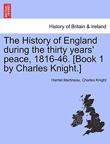 Imagen de archivo de The History of England during the thirty years' peace, 1816-46. [Book 1 by Charles Knight.] a la venta por Lucky's Textbooks