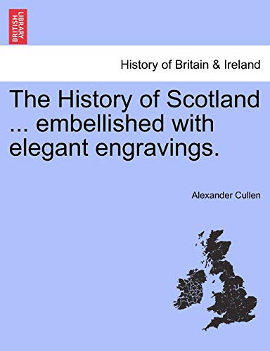 9781241559892: The History of Scotland ... Embellished with Elegant Engravings.