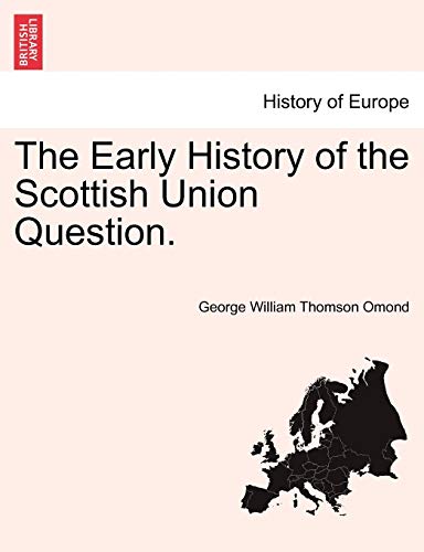 9781241560898: The Early History of the Scottish Union Question.