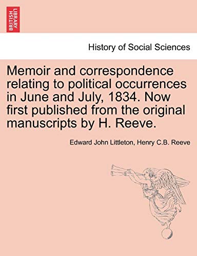 Imagen de archivo de Memoir and Correspondence Relating to Political Occurrences in June and July, 1834. Now First Published from the Original Manuscripts by H. Reeve. a la venta por Lucky's Textbooks