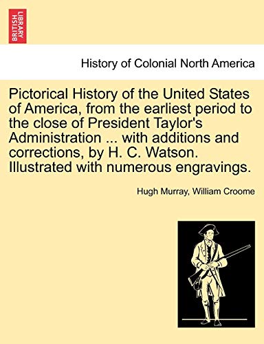 Imagen de archivo de Pictorical History of the United States of America, from the earliest period to the close of President Taylor's Administration . with additions and . Watson. Illustrated with numerous engravings. a la venta por Lucky's Textbooks
