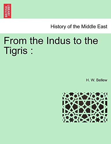 From the Indus to the Tigris (9781241561765) by Bellew, H W