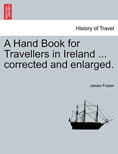 9781241562663: A Hand Book for Travellers in Ireland ... corrected and enlarged.