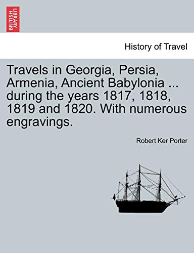 Stock image for Travels in Georgia, Persia, Armenia, Ancient Babylonia . during the years 1817, 1818, 1819 and 1820. With numerous engravings. VOL. I for sale by Lucky's Textbooks