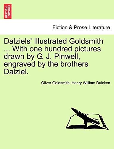 Imagen de archivo de Dalziels' Illustrated Goldsmith . with One Hundred Pictures Drawn by G. J. Pinwell, Engraved by the Brothers Dalziel. a la venta por Lucky's Textbooks