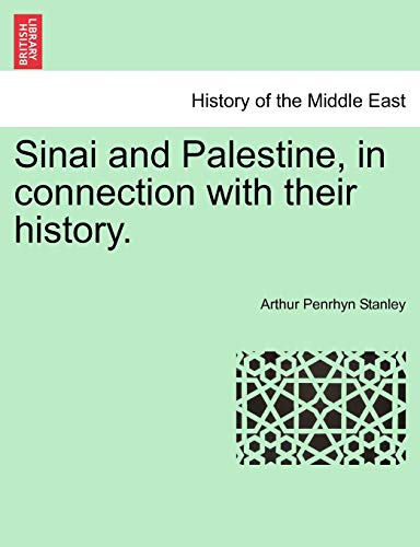 Sinai and Palestine, in connection with their history. (9781241564193) by Stanley, Arthur Penrhyn