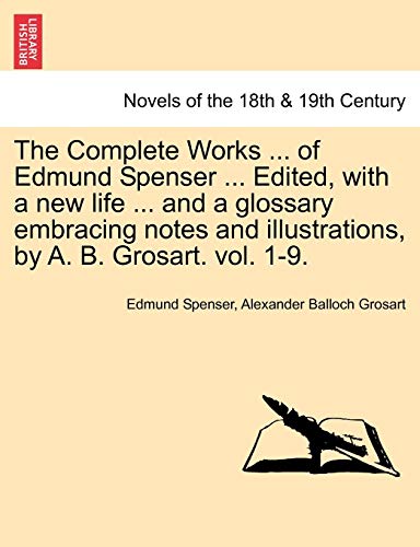 The Complete Works in Verse and Prose of Edmund Spencer: Vol. I, Life of Spenser (9781241564230) by Spenser, Professor Edmund; Grosart, Alexander Balloch