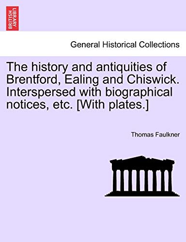 Beispielbild fr The history and antiquities of Brentford, Ealing and Chiswick. Interspersed with biographical notices, etc. [With plates.] zum Verkauf von WorldofBooks