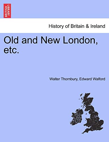 Old and New London, etc. (9781241564315) by Thornbury, Walter; Walford, Edward