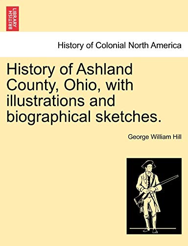 9781241567415: History of Ashland County, Ohio, with illustrations and biographical sketches.