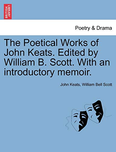 Imagen de archivo de The Poetical Works of John Keats. Edited by William B. Scott. With an introductory memoir. a la venta por AwesomeBooks