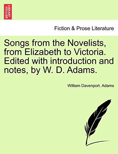 Songs from the Novelists, from Elizabeth to Victoria. Edited with introduction and notes, by W. D. Adams. - Adams, William Davenport.