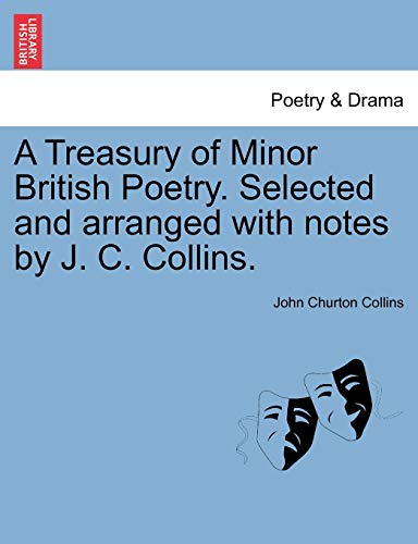 A Treasury of Minor British Poetry. Selected and arranged with notes by J. C. Collins. - John Churton Collins