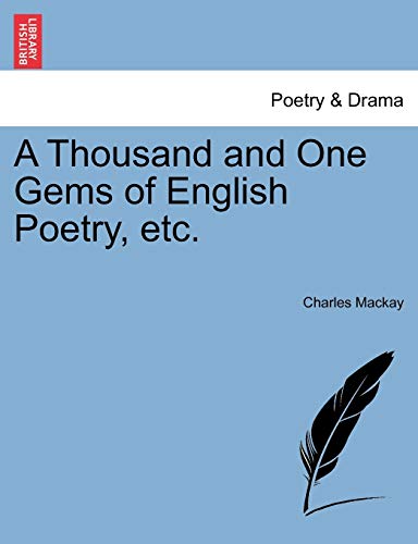 A Thousand and One Gems of English Poetry, etc. - Mackay, Charles