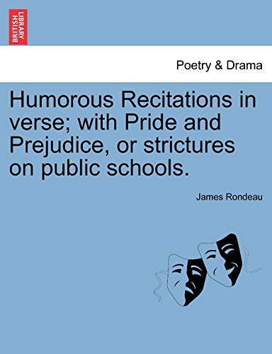 Imagen de archivo de Humorous Recitations in Verse; With Pride and Prejudice, or Strictures on Public Schools. a la venta por Lucky's Textbooks