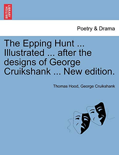 9781241569358: The Epping Hunt ... Illustrated ... after the designs of George Cruikshank ... New edition.