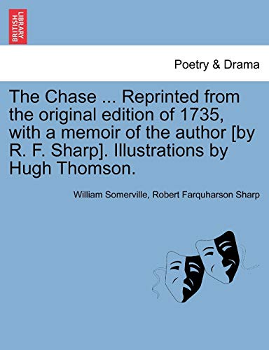 9781241569518: The Chase ... Reprinted from the original edition of 1735, with a memoir of the author [by R. F. Sharp]. Illustrations by Hugh Thomson.