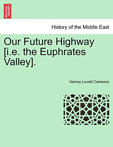 Stock image for Our Future Highway [I.E. the Euphrates Valley]. for sale by Lucky's Textbooks