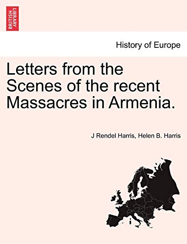 Stock image for Letters from the Scenes of the Recent Massacres in Armenia. for sale by Ebooksweb