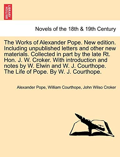 Stock image for The Works of Alexander Pope. New Edition. Including Unpublished Letters and Other New Materials. Collected in Part by the Late Rt. Hon. J. W. Croker. for sale by Lucky's Textbooks