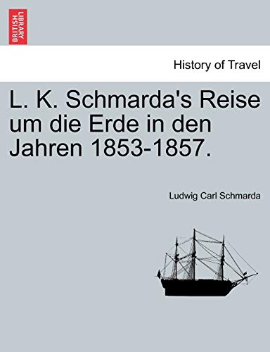 L. K. Schmarda's Reise um die Erde in den Jahren 1853-1857. - Schmarda, Ludwig Carl
