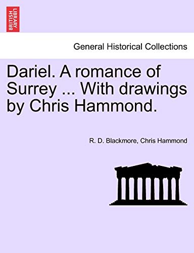 Dariel. A romance of Surrey ... With drawings by Chris Hammond. (9781241573195) by Blackmore, R D; Hammond, Chris