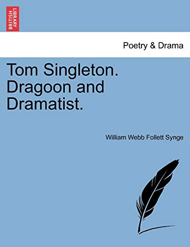 Imagen de archivo de Tom Singleton. Dragoon and Dramatist. a la venta por Lucky's Textbooks