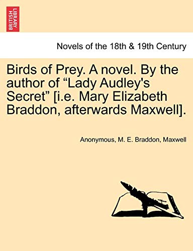 Stock image for Birds of Prey. a Novel. by the Author of Lady Audley's Secret [I.E. Mary Elizabeth Braddon, Afterwards Maxwell]. for sale by Lucky's Textbooks