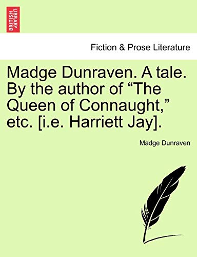 Stock image for Madge Dunraven. a Tale. by the Author of "The Queen of Connaught," Etc. [I.E. Harriett Jay]. for sale by Lucky's Textbooks