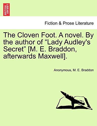 The Cloven Foot A novel By the author of Lady Audley's Secret M E Braddon, afterwards Maxwell - Anonymous