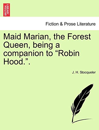 Maid Marian, the Forest Queen, being a companion to Robin Hood. . - Stocqueler, J. H.