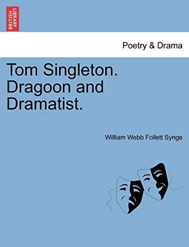 Imagen de archivo de Tom Singleton. Dragoon and Dramatist. a la venta por Lucky's Textbooks