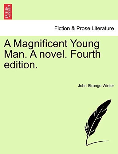 Imagen de archivo de A Magnificent Young Man. a Novel. Fourth Edition. a la venta por Lucky's Textbooks