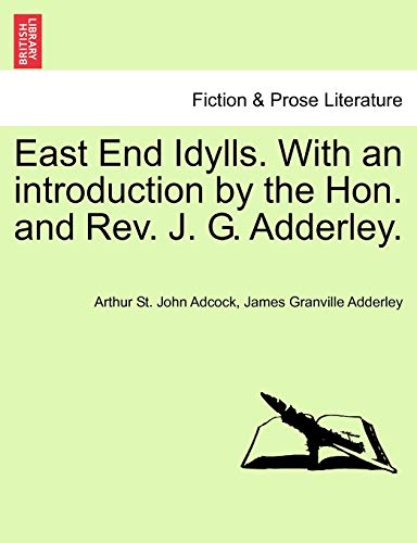 Stock image for East End Idylls With an introduction by the Hon and Rev J G Adderley for sale by PBShop.store US