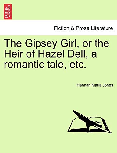 Stock image for The Gipsey Girl, or the Heir of Hazel Dell, a Romantic Tale, Etc. for sale by Lucky's Textbooks