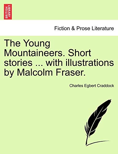 The Young Mountaineers. Short Stories ... with Illustrations by Malcolm Fraser. (9781241578817) by Craddock, Charles Egbert