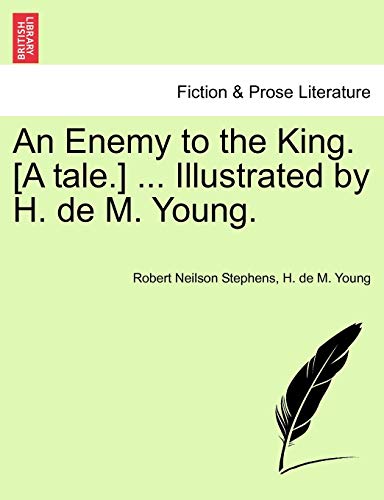 Imagen de archivo de An Enemy to the King. [A Tale.] . Illustrated by H. de M. Young. a la venta por Lucky's Textbooks